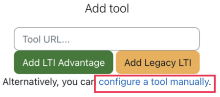 Moodle interface showing the Add Tool menu. Includes a field to enter the tool URL, two buttons labled 'Add LTI Advantage and 'Add Legacy LTI,' and a highlighted alternative option labled 'Configure a tool manually.'